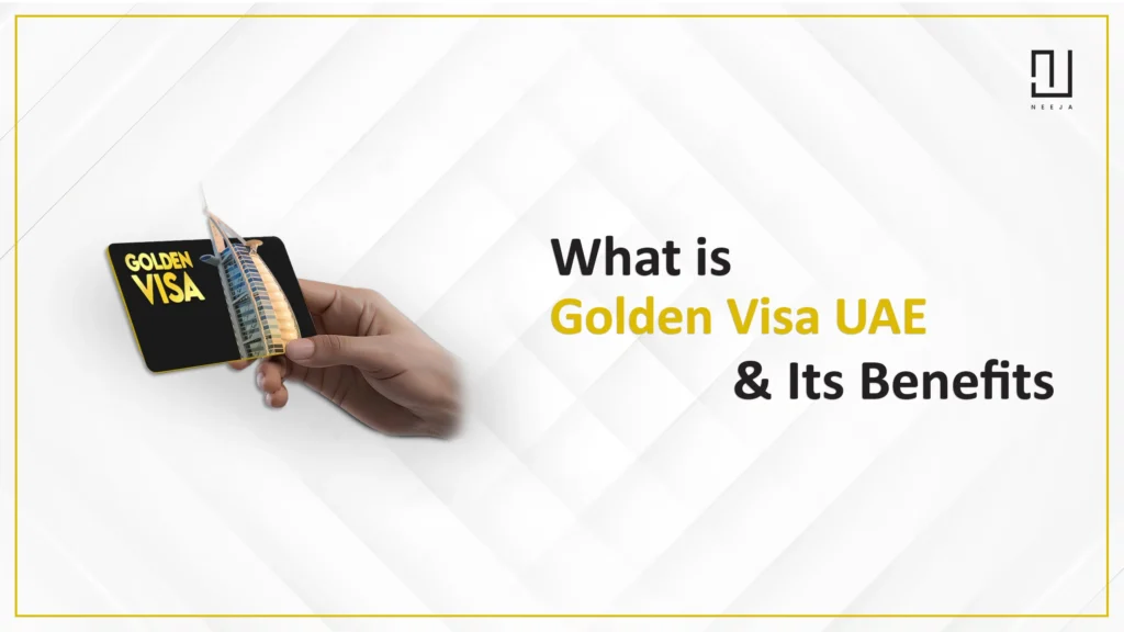 What Is Golden Visa UAE & Residency Visa Dubai Benefits
