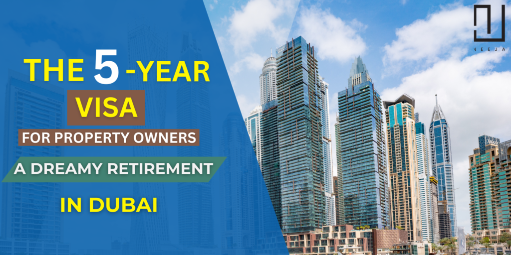 A Dreamy Retirement in Dubai: The 5-Years Residence Visa for Property Owners