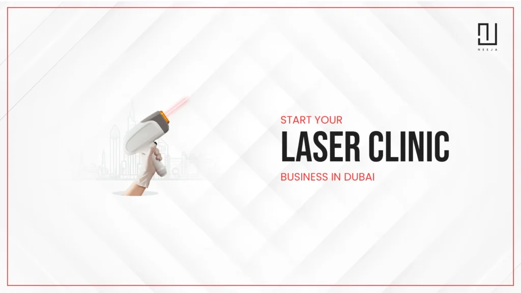 How to Setup A Laser Medical Clinic in Dubai