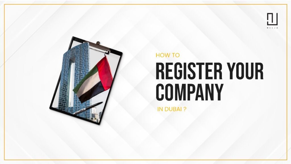 How to Register Your Company in Dubai? Company Setup in Dubai