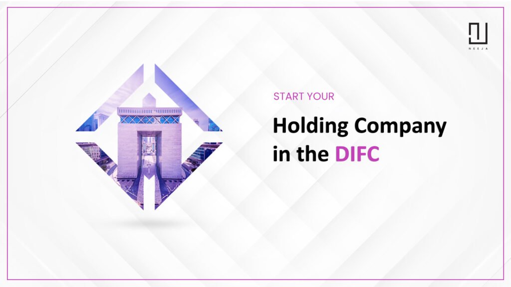 Steps to Setting Up A New Holding Company in DIFC
