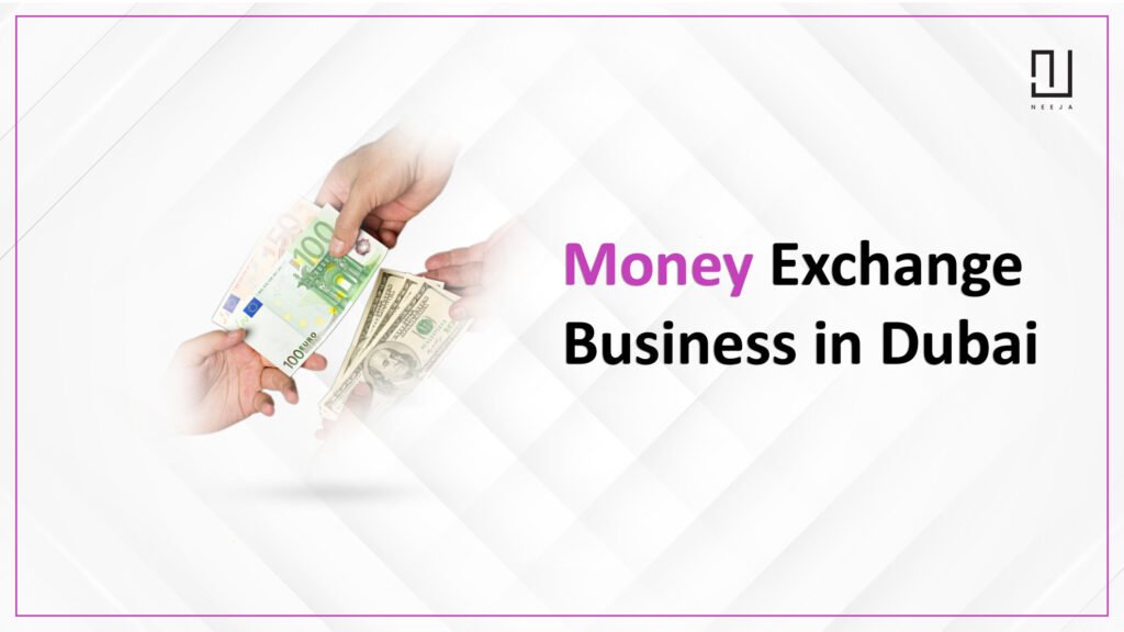 How to Start a Money Exchange Business in Dubai?