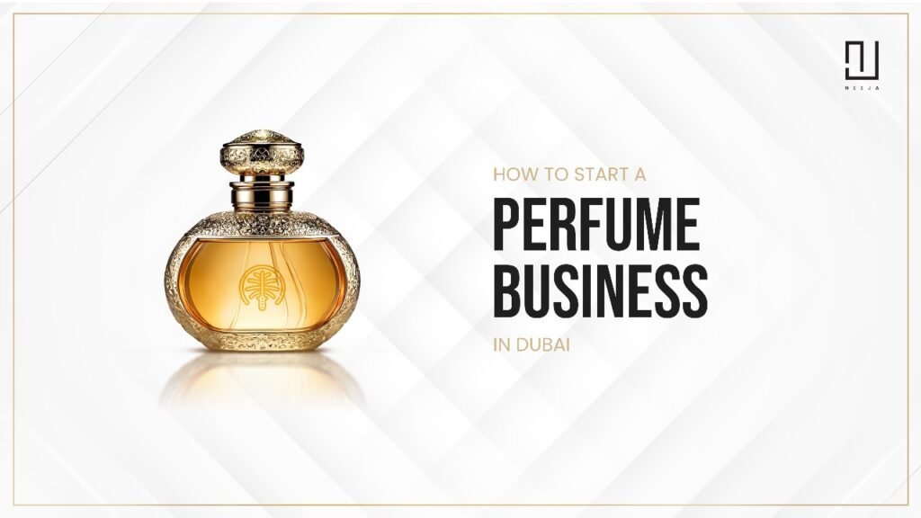 How to Start and Grow Your Perfume Business in Dubai?