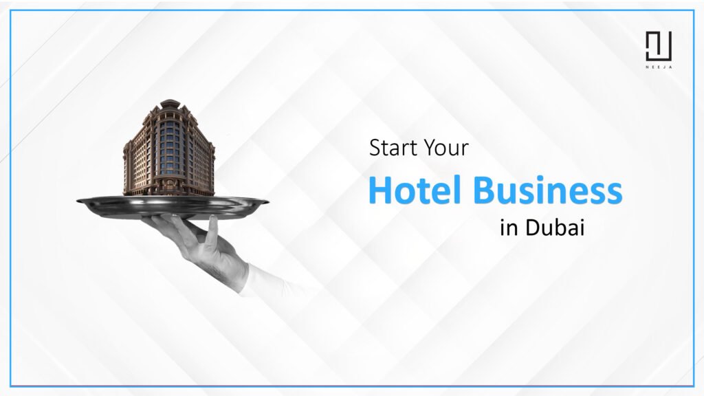 How to Start a Hotel Business in Dubai: Tips and Tricks