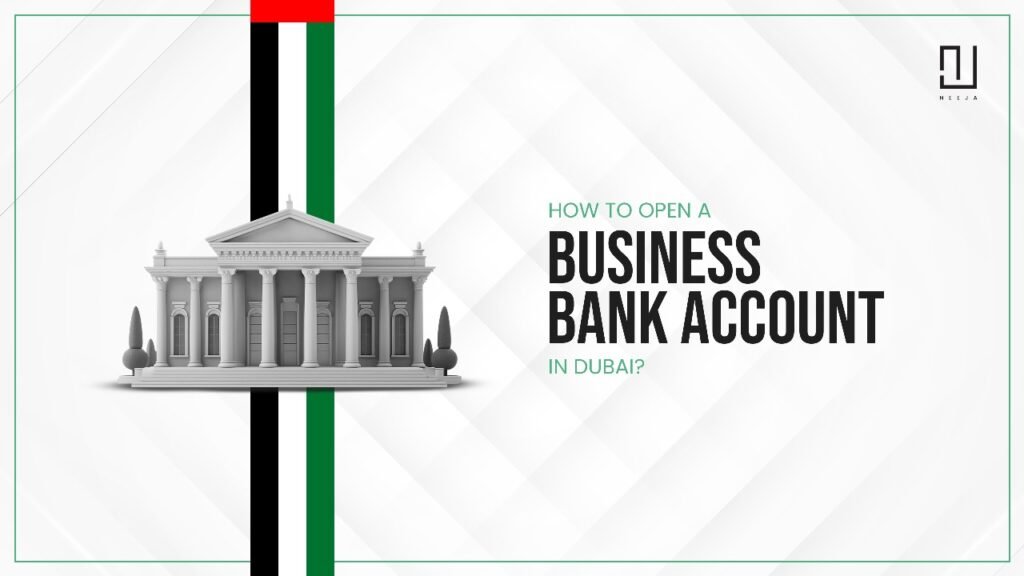 How to Open a Business Bank Account in Dubai, UAE?