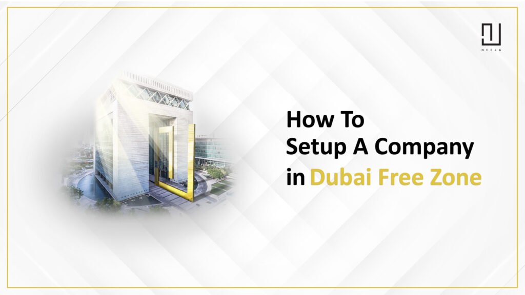 How to Setup a New Company in Dubai Free Zone