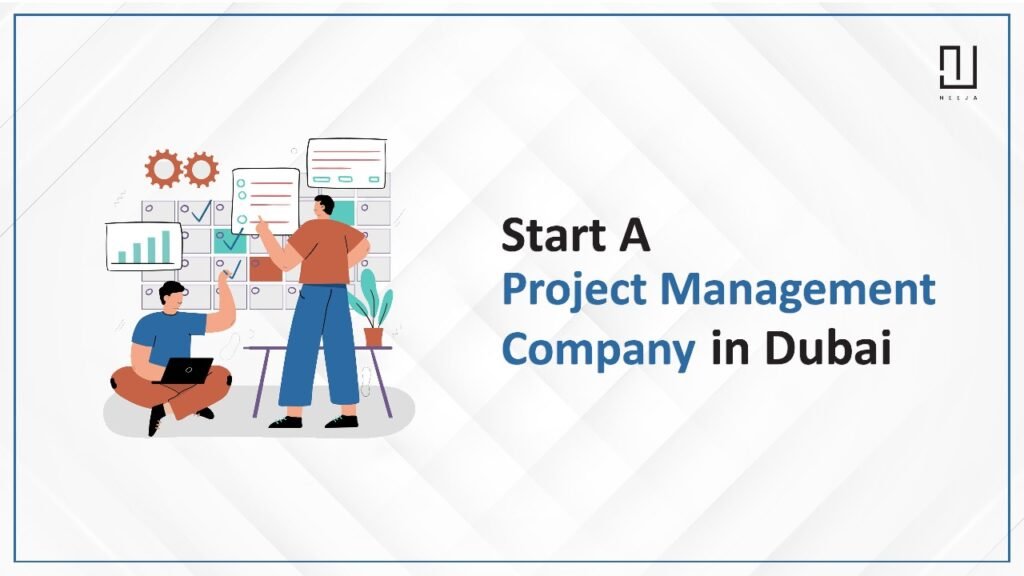 How to Start Project Management Company in Dubai