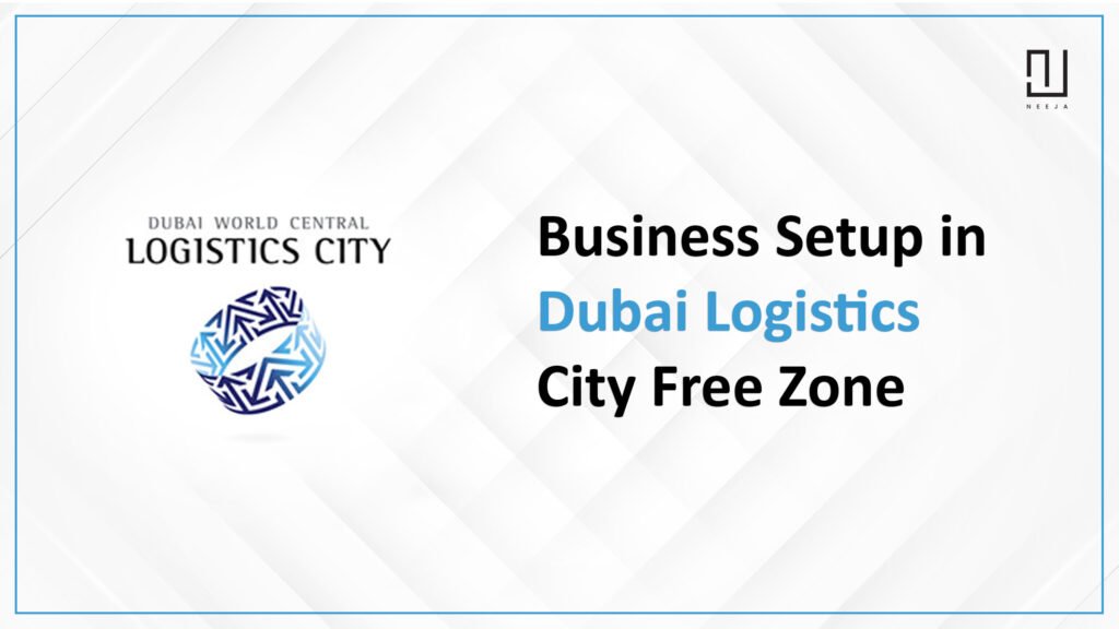 Setting Up Your Business in Dubai Logistics City Free Zone