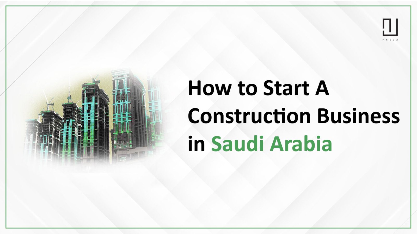How to Start a Construction Business in Saudi Arabia
