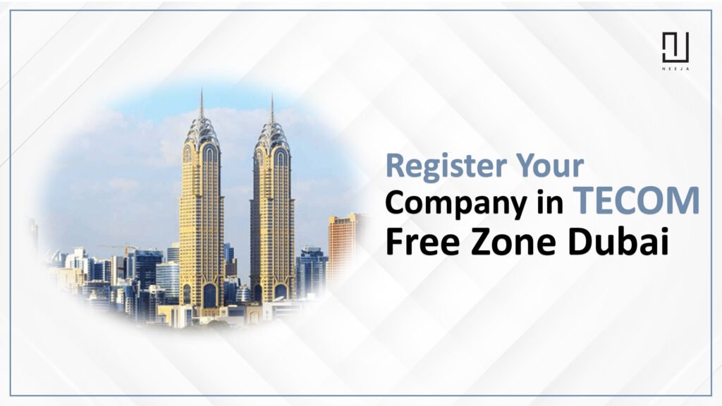 How to Register Your Company in TECOM Free Zone Dubai