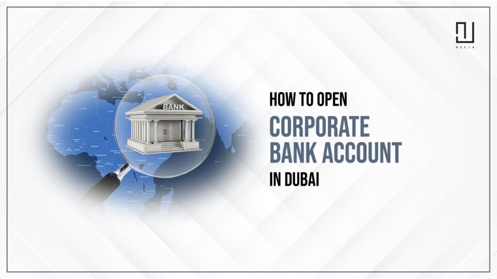 How to Open a Corporate Bank Account in Dubai and UAE