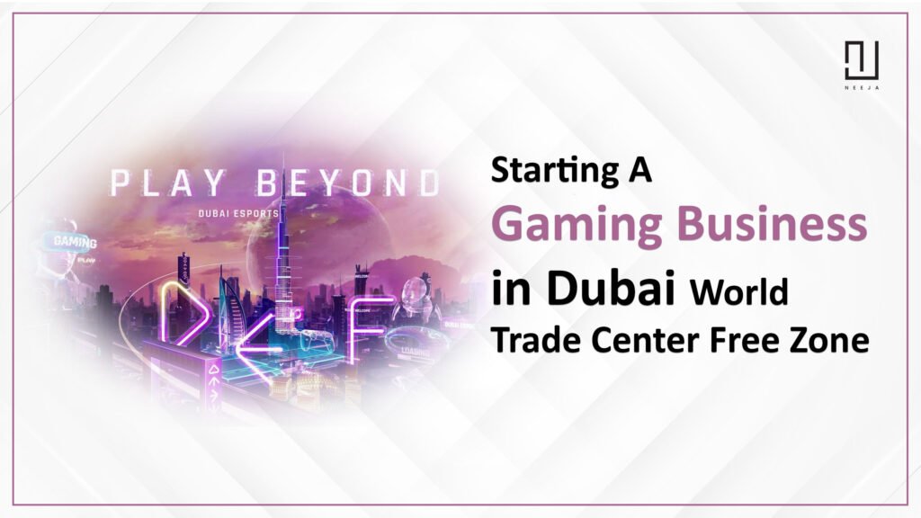 Starting a Gaming Business in Dubai World Trade Centre Free Zone