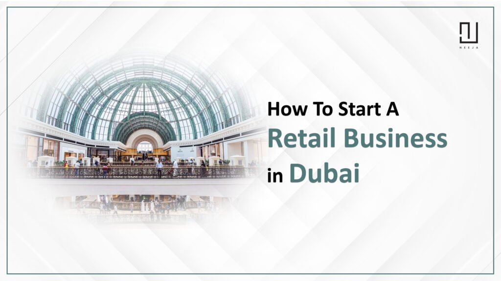 How to Start a Retail Business in Dubai