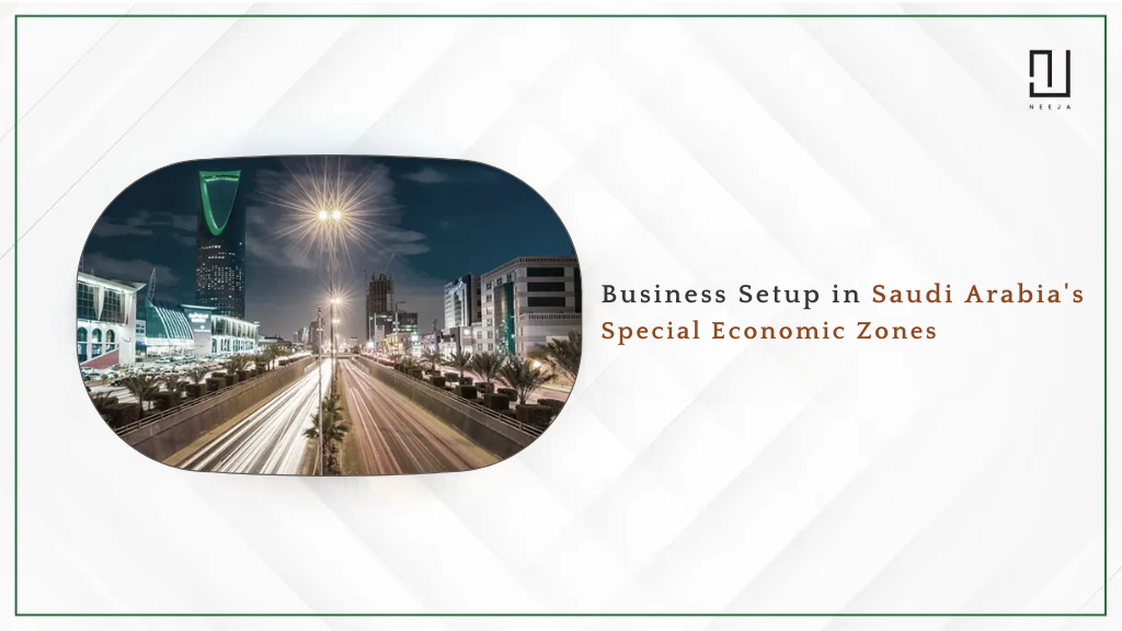 Business Setup in Saudi Arabia’s Special Economic Zones