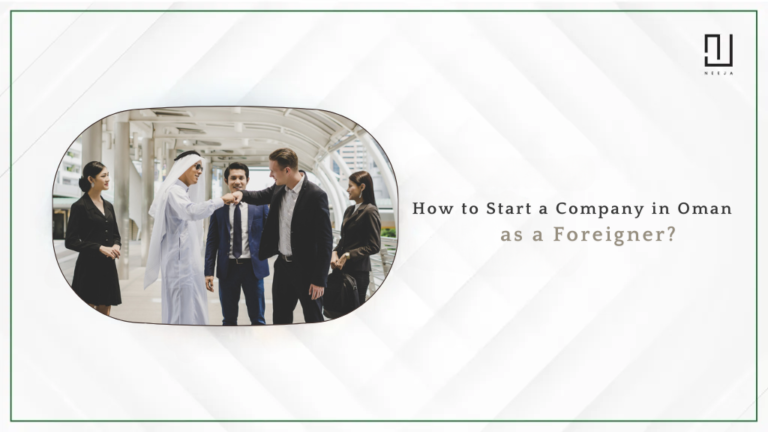 How to Start your Company in Oman as a Foreigner?