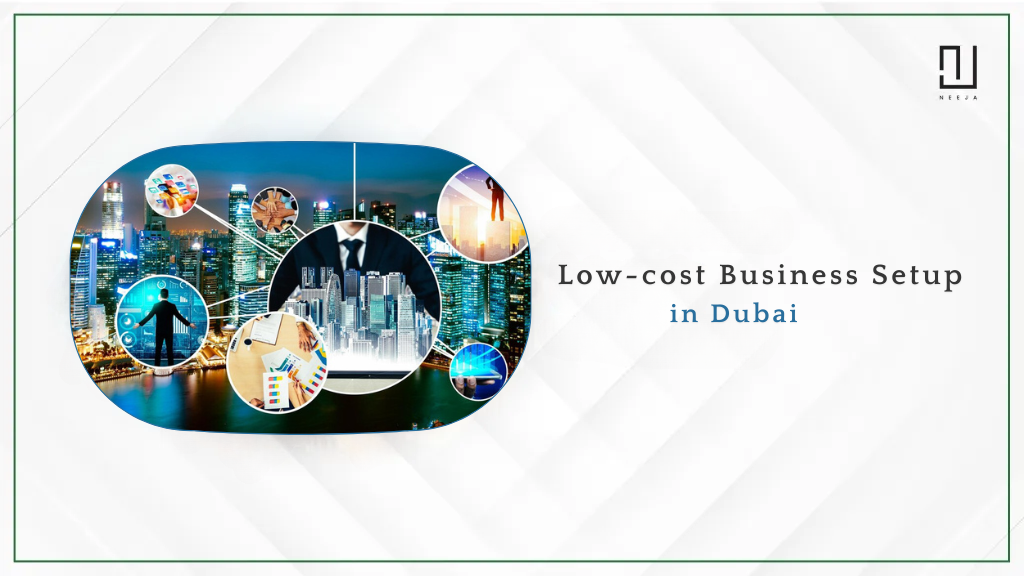 Benefits of Low-Cost Business Setup in Dubai and UAE