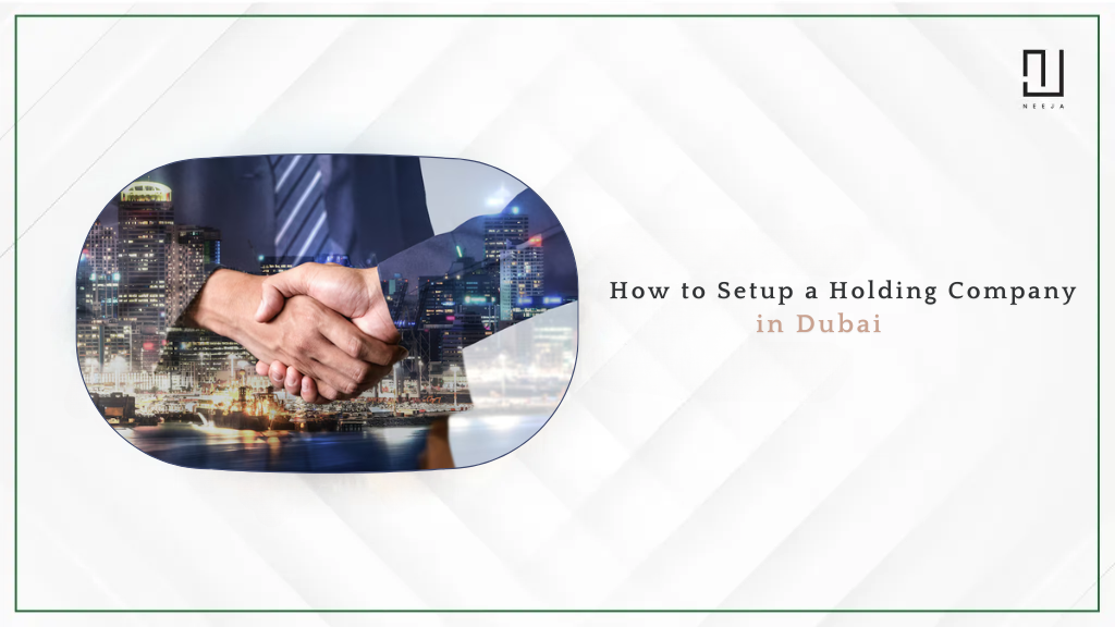 How to Setup Your Holding Company in Dubai