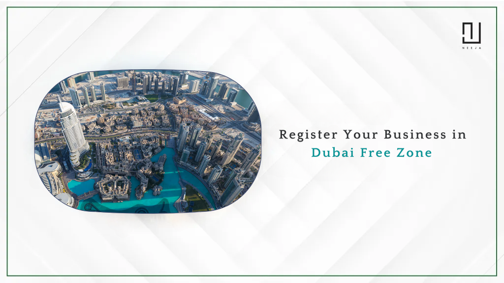 How to Register Your Business in Dubai Free Zone in 2025