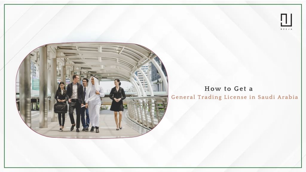 How to Get a General Trading License in Saudi Arabia?