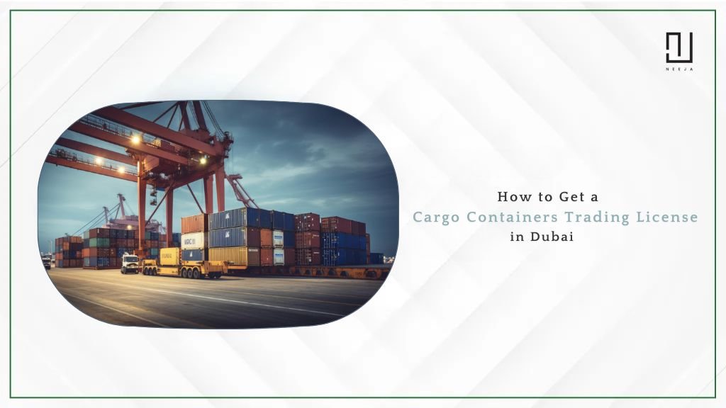 How to Get Cargo Container Trading License in Dubai, UAE?